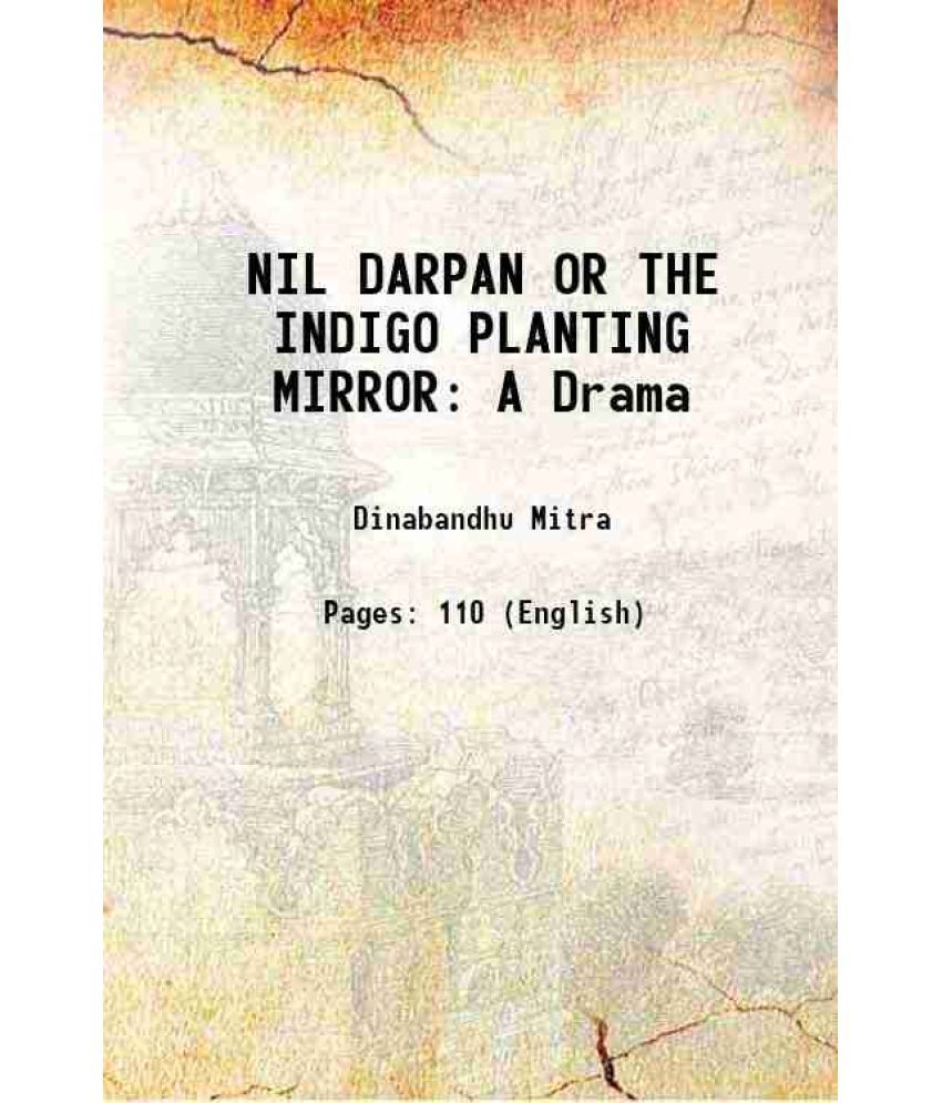     			NIL DARPAN OR THE INDIGO PLANTING MIRROR A Drama 1861 [Hardcover]