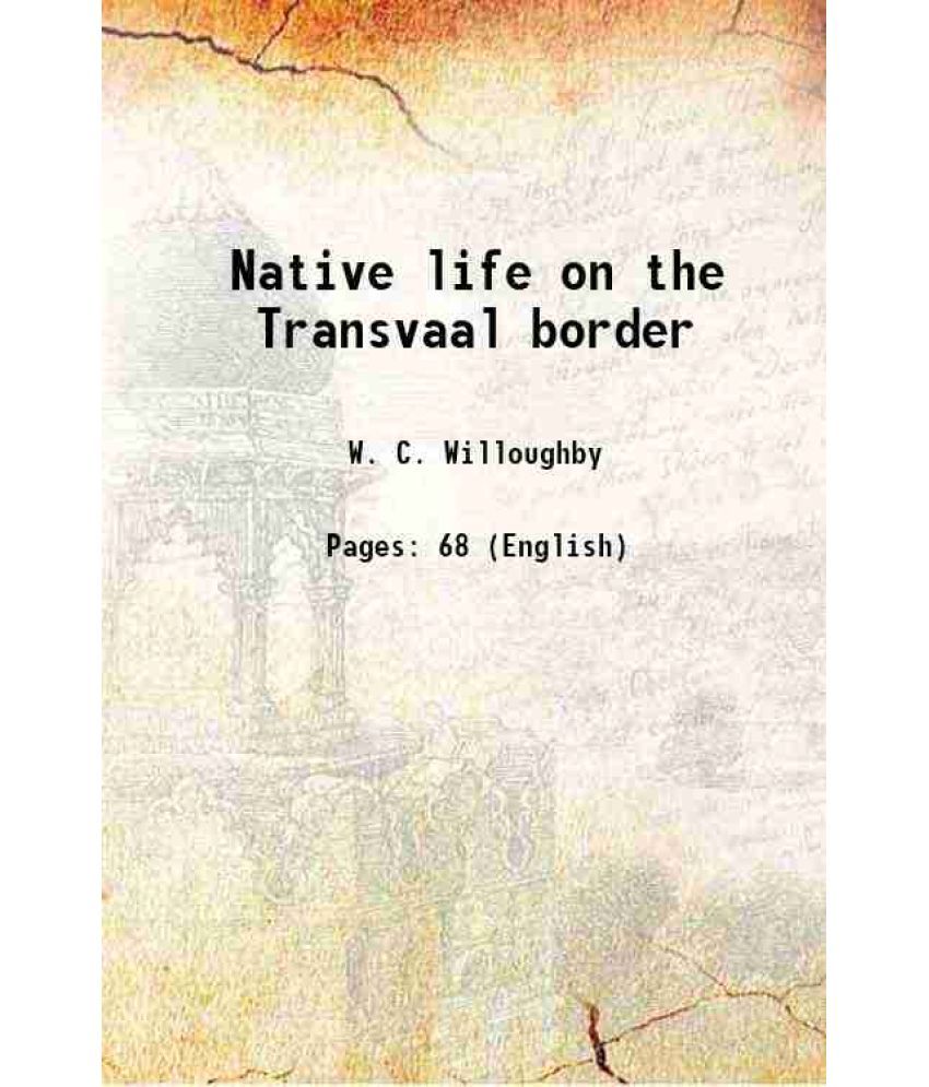     			Native life on the Transvaal border 1900 [Hardcover]