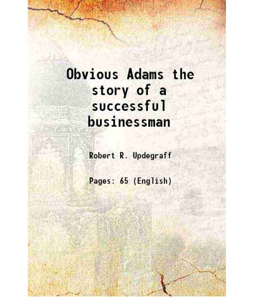     			Obvious Adams the story of a successful businessman 1916 [Hardcover]