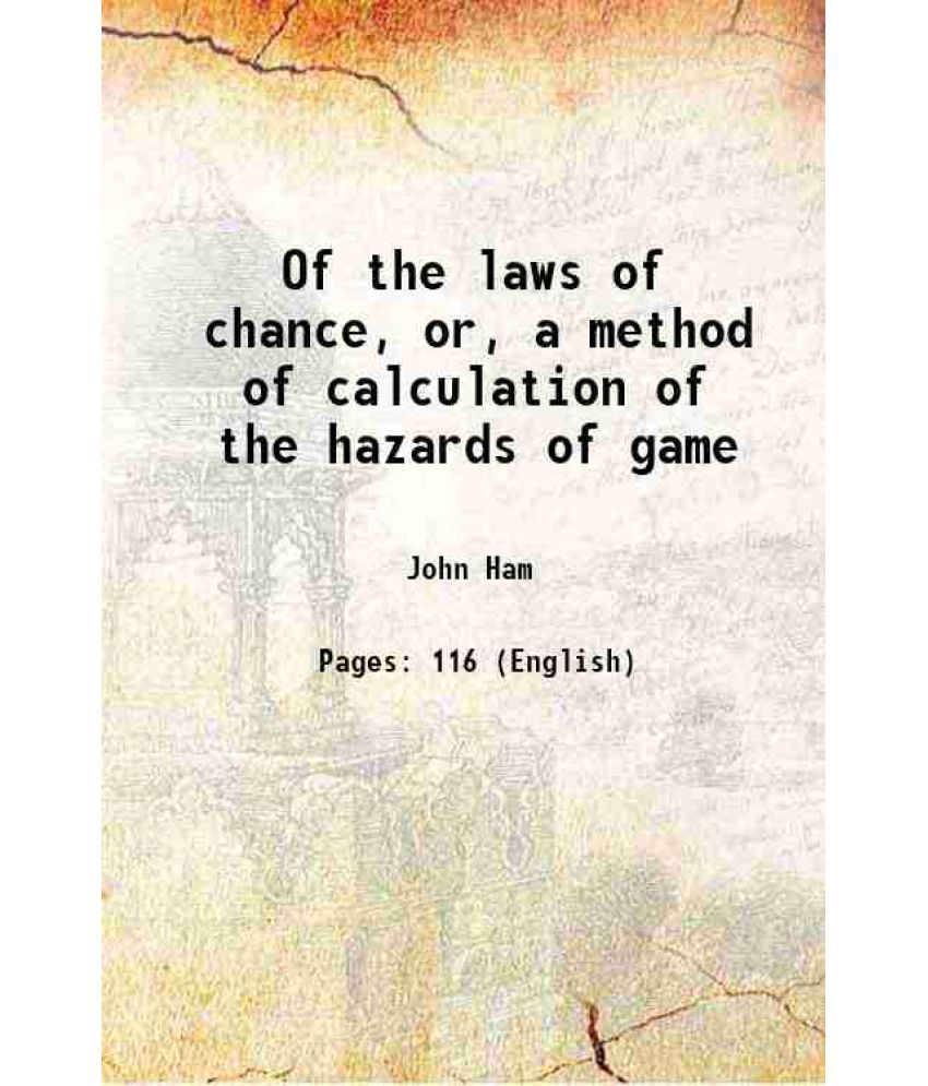     			Of the laws of chance, or, a method of calculation of the hazards of game 1738 [Hardcover]