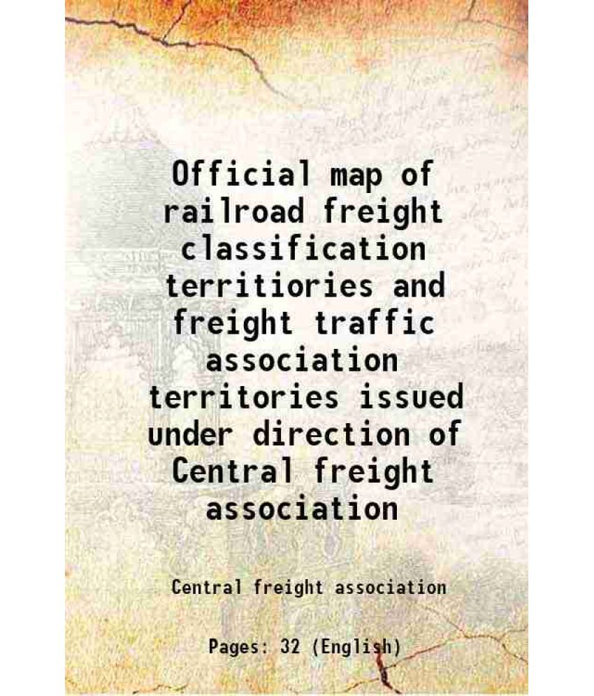     			Official map of railroad freight classification territiories and freight traffic association territories issued under direction of Central [Hardcover]