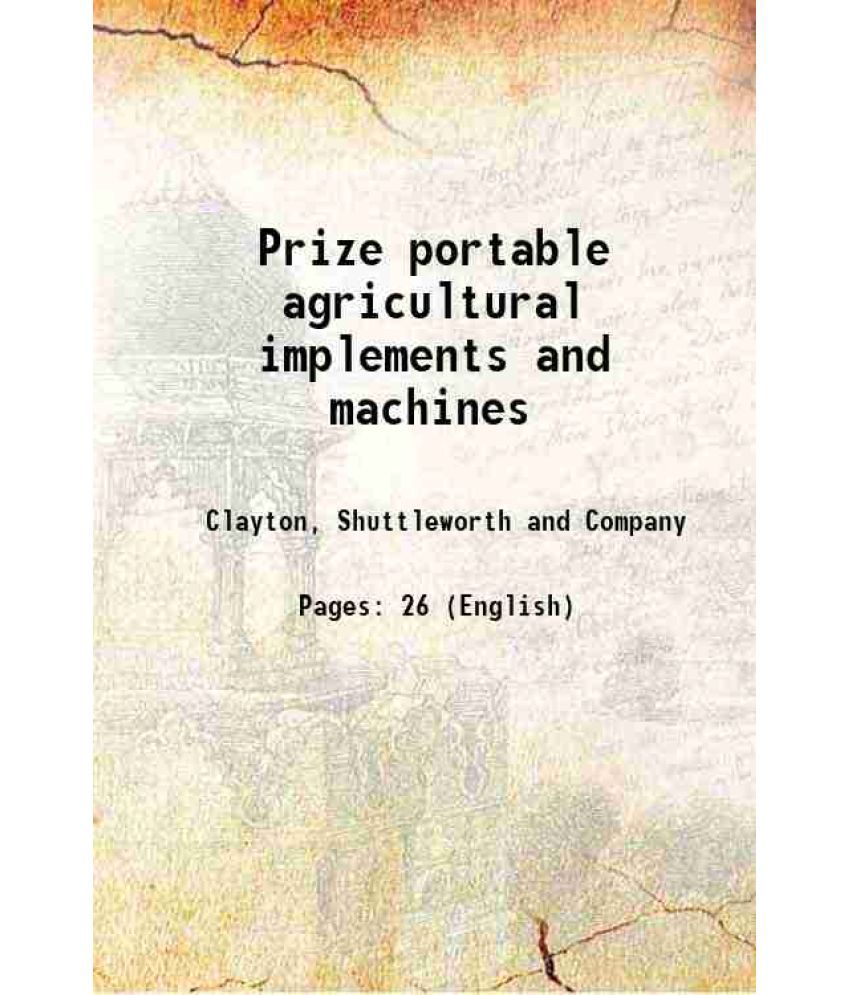    			Prize portable agricultural implements and machines 1850 [Hardcover]