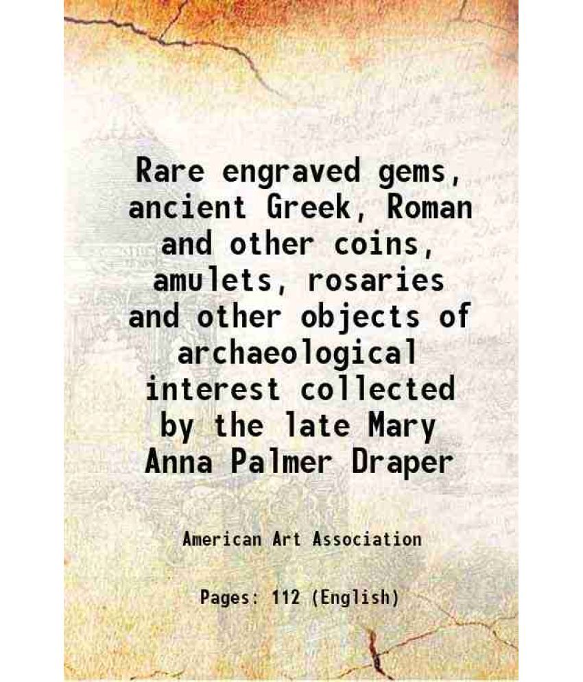     			Rare engraved gems, ancient Greek, Roman and other coins, amulets, rosaries and other objects of archaeological interest collected by the [Hardcover]