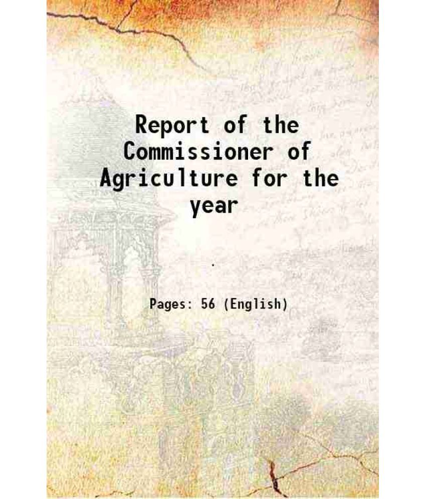     			Report of the Commissioner of Agriculture for the year Volume 1837,1838 1838 [Hardcover]