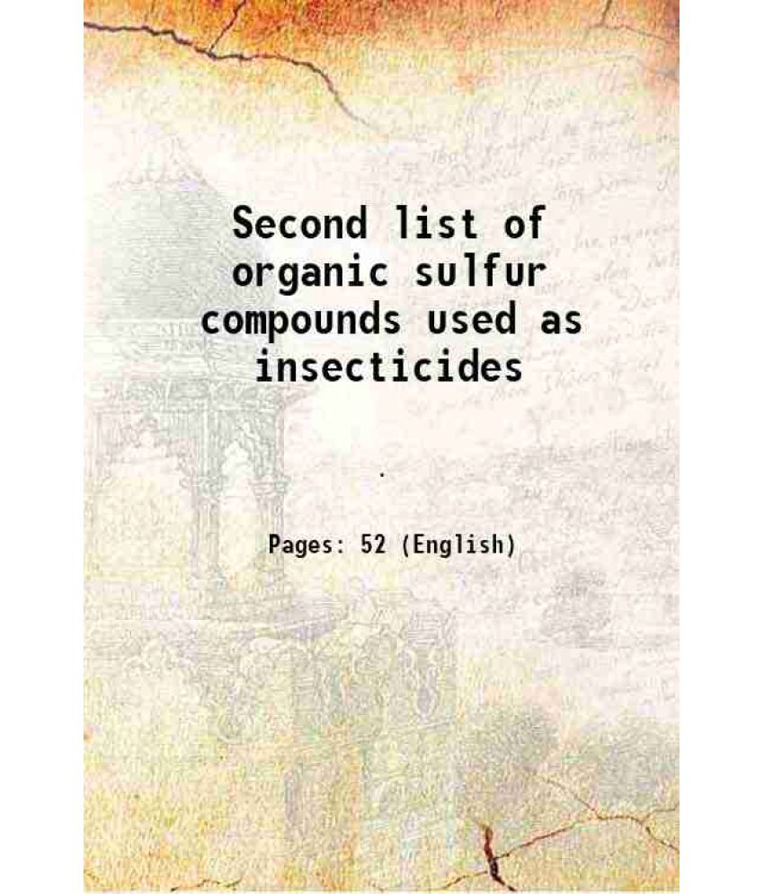     			Second list of organic sulfur compounds used as insecticides 1941 [Hardcover]