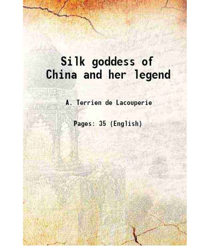     			Silk goddess of China and her legend 1891 [Hardcover]