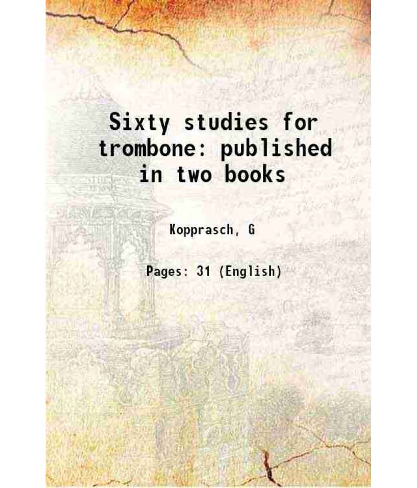     			Sixty studies for trombone published in two books 1905 [Hardcover]