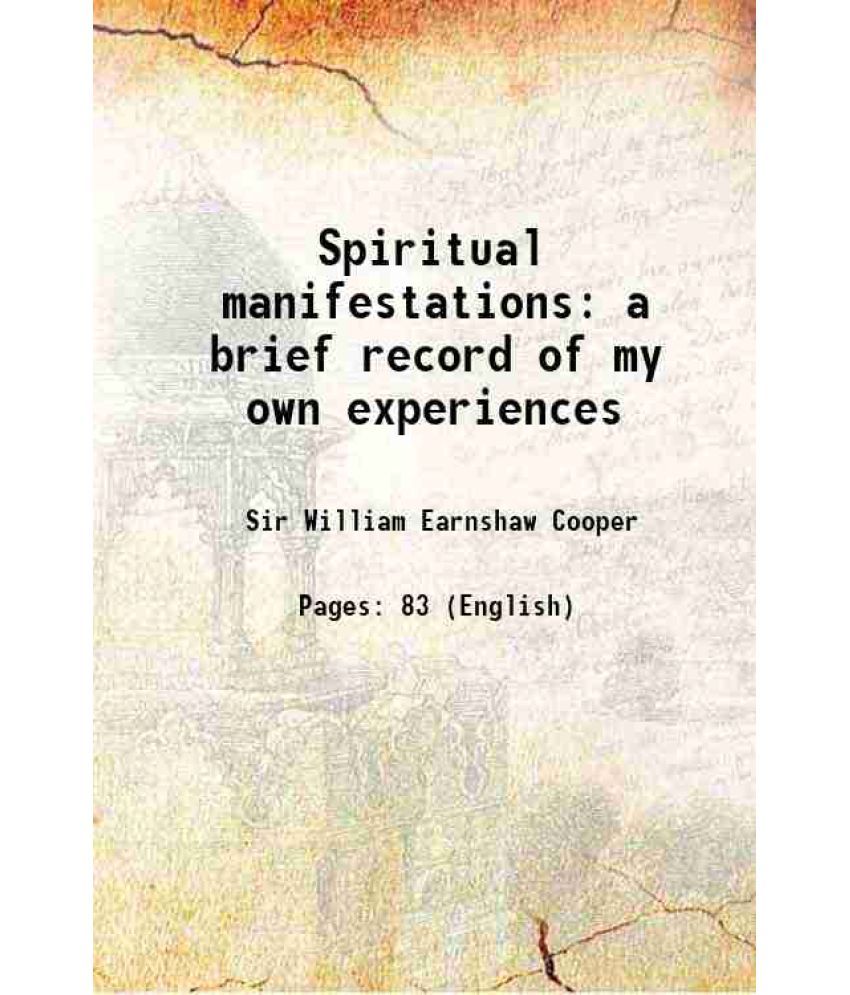     			Spiritual manifestations a brief record of my own experiences 1910 [Hardcover]