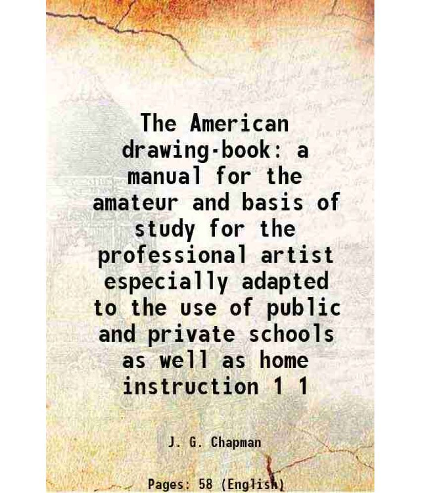     			The American drawing-book a manual for the amateur and basis of study for the professional artist especially adapted to the use of public [Hardcover]