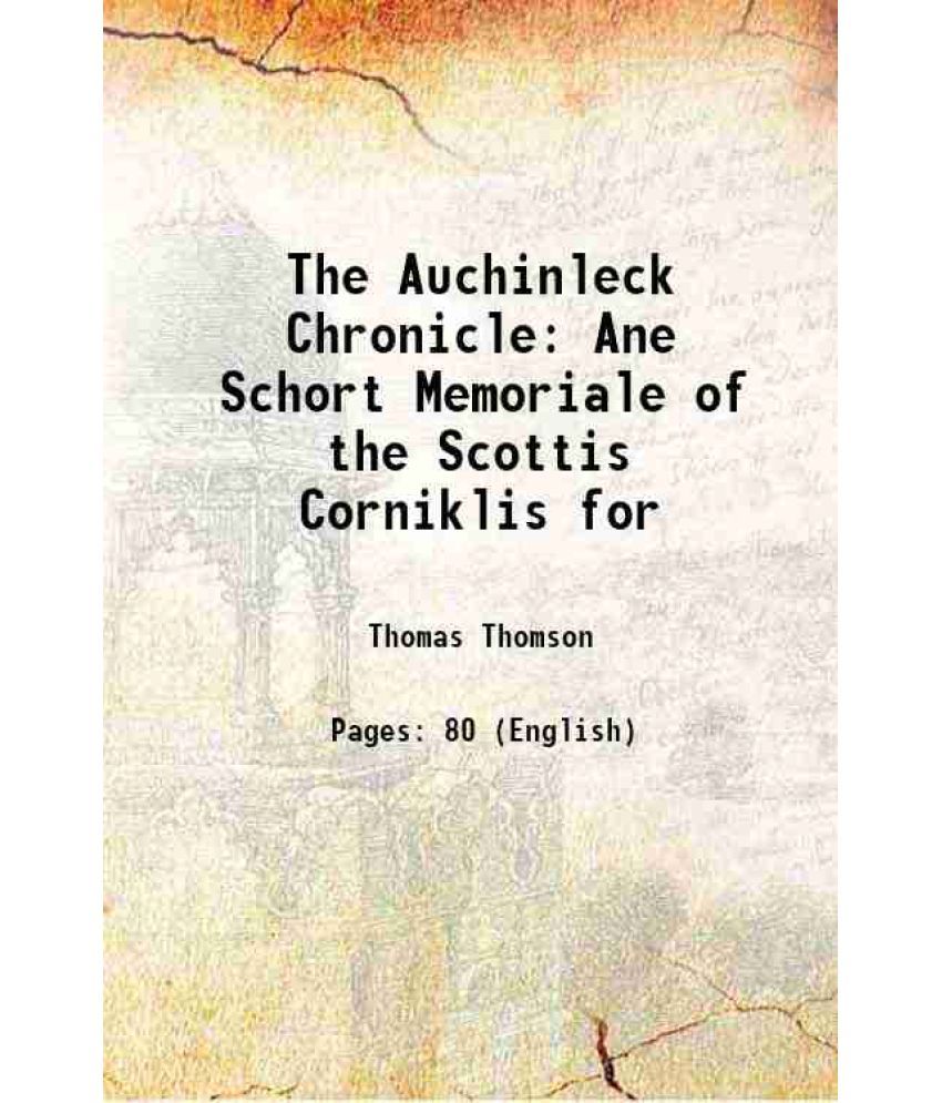     			The Auchinleck Chronicle Ane Schort Memoriale of the Scottis Corniklis for 1819 [Hardcover]