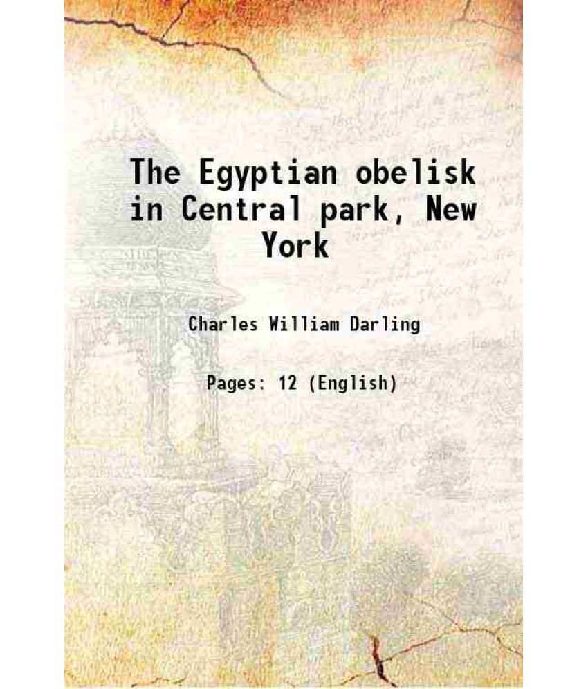     			The Egyptian obelisk in Central park, New York 1887 [Hardcover]