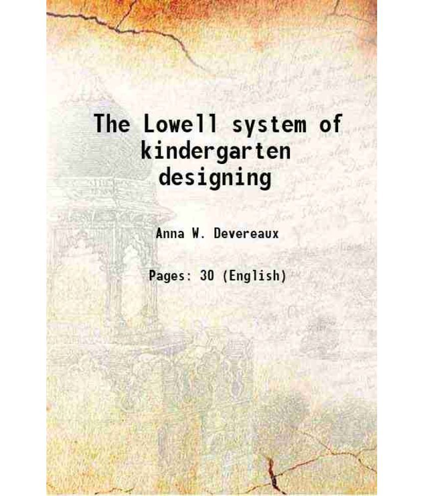     			The Lowell system of kindergarten designing 1900 [Hardcover]