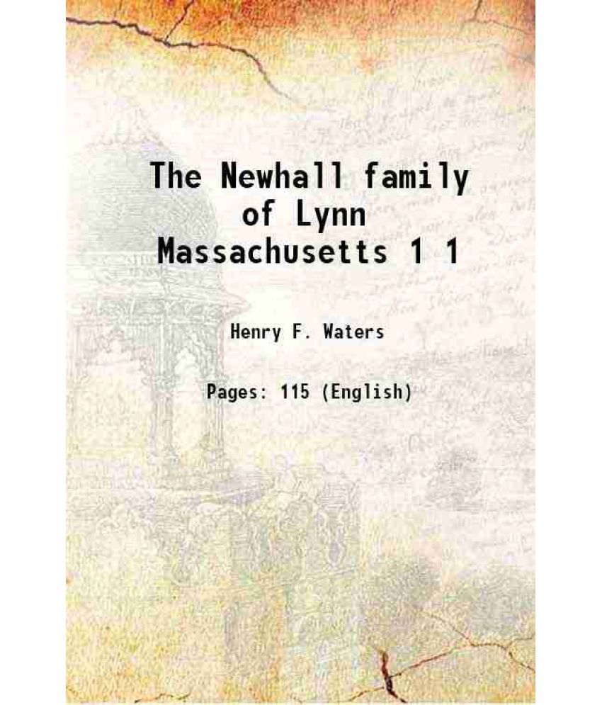     			The Newhall family of Lynn, Massachusetts Volume Part. 1 1882 [Hardcover]