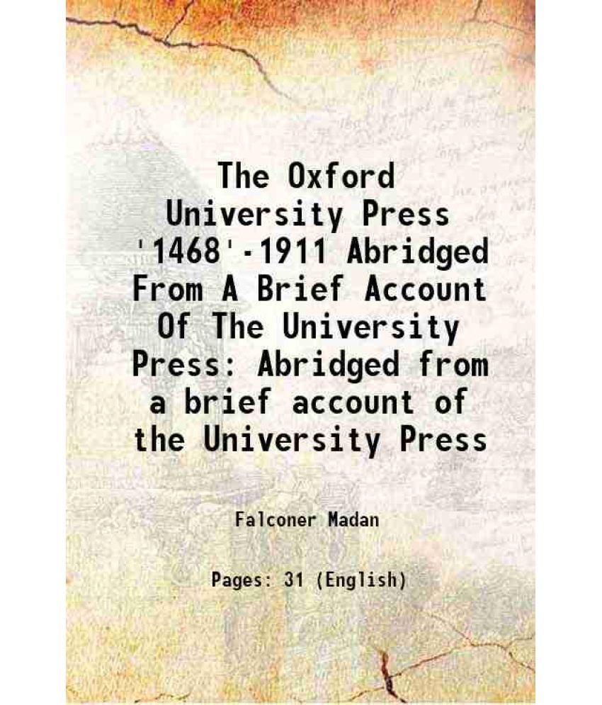     			The Oxford University Press '1468'-1911 Abridged From A Brief Account Of The University Press Abridged from a brief account of the Univers [Hardcover]