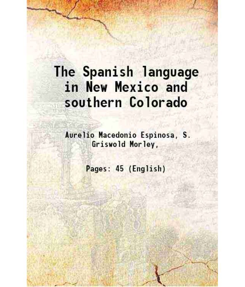     			The Spanish language in New Mexico and southern Colorado 1911 [Hardcover]