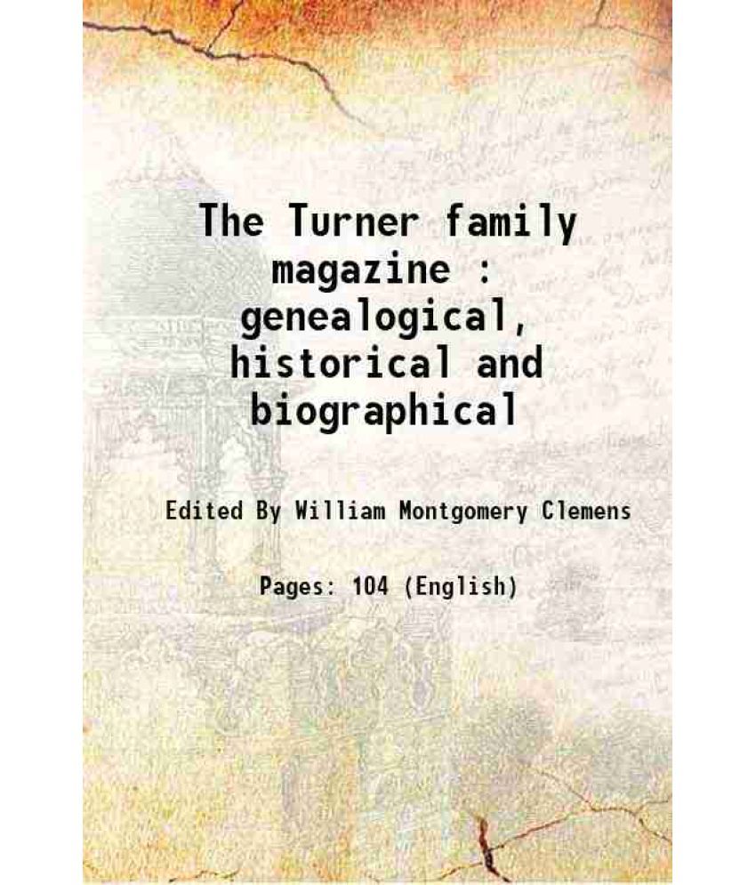     			The Turner family magazine genealogical, historical and biographical 1916 [Hardcover]