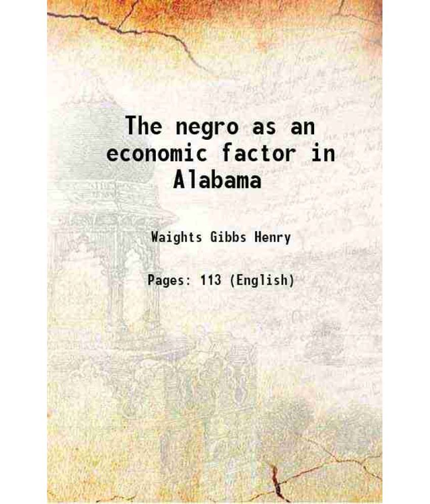     			The negro as an economic factor in Alabama 1919 [Hardcover]