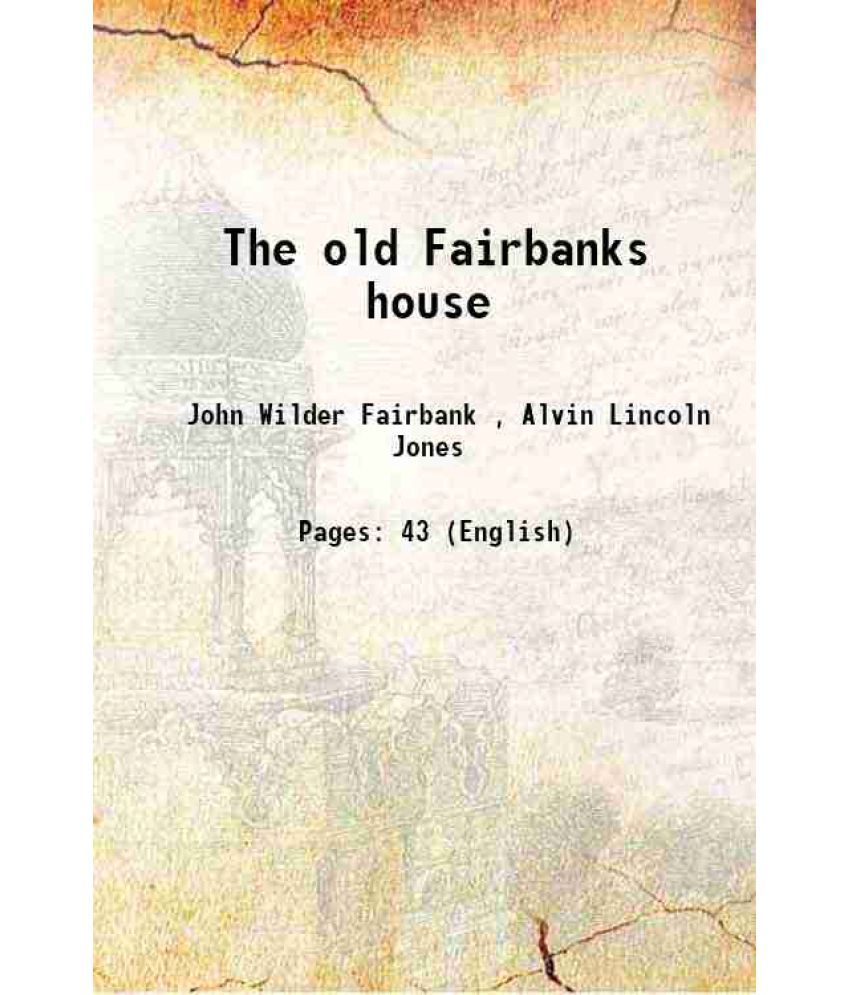     			The old Fairbanks house 1908 [Hardcover]