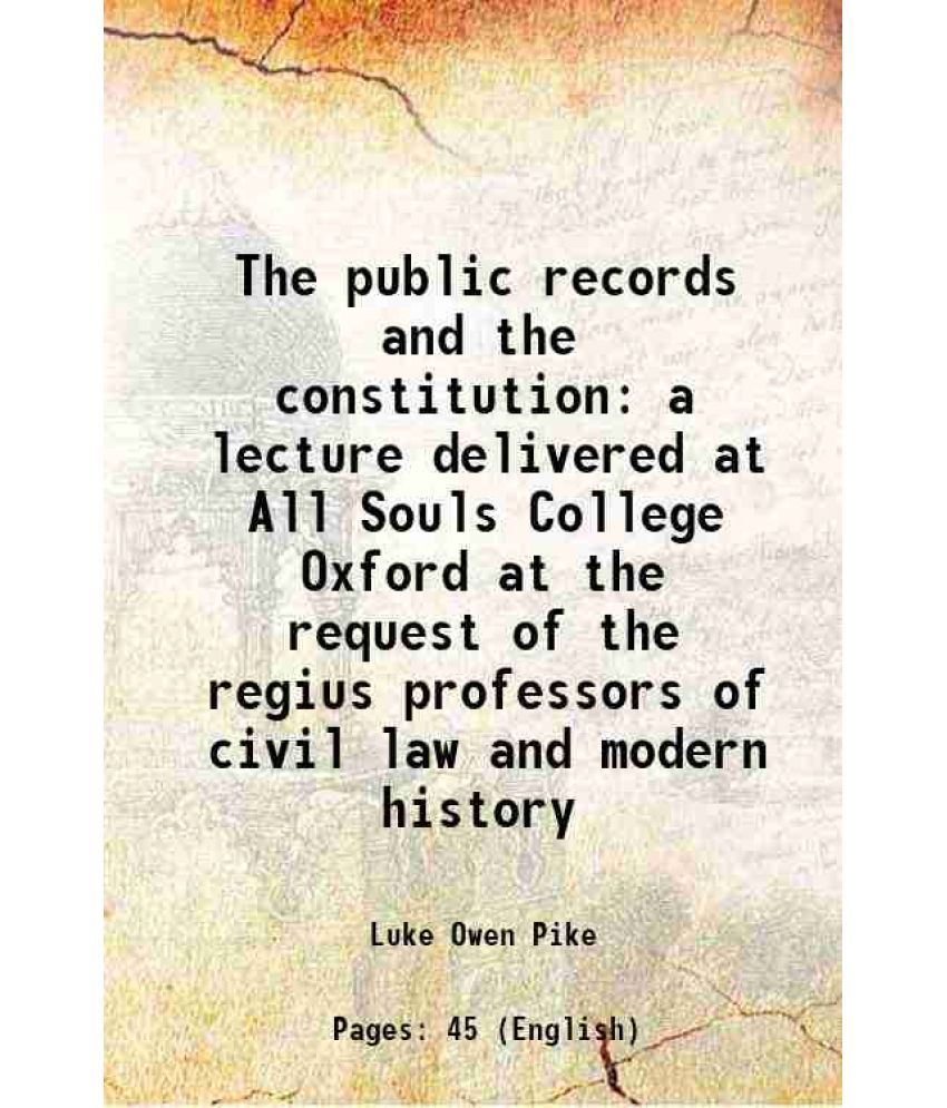     			The public records and the constitution a lecture delivered at All Souls College Oxford at the request of the regius professors of civil l [Hardcover]