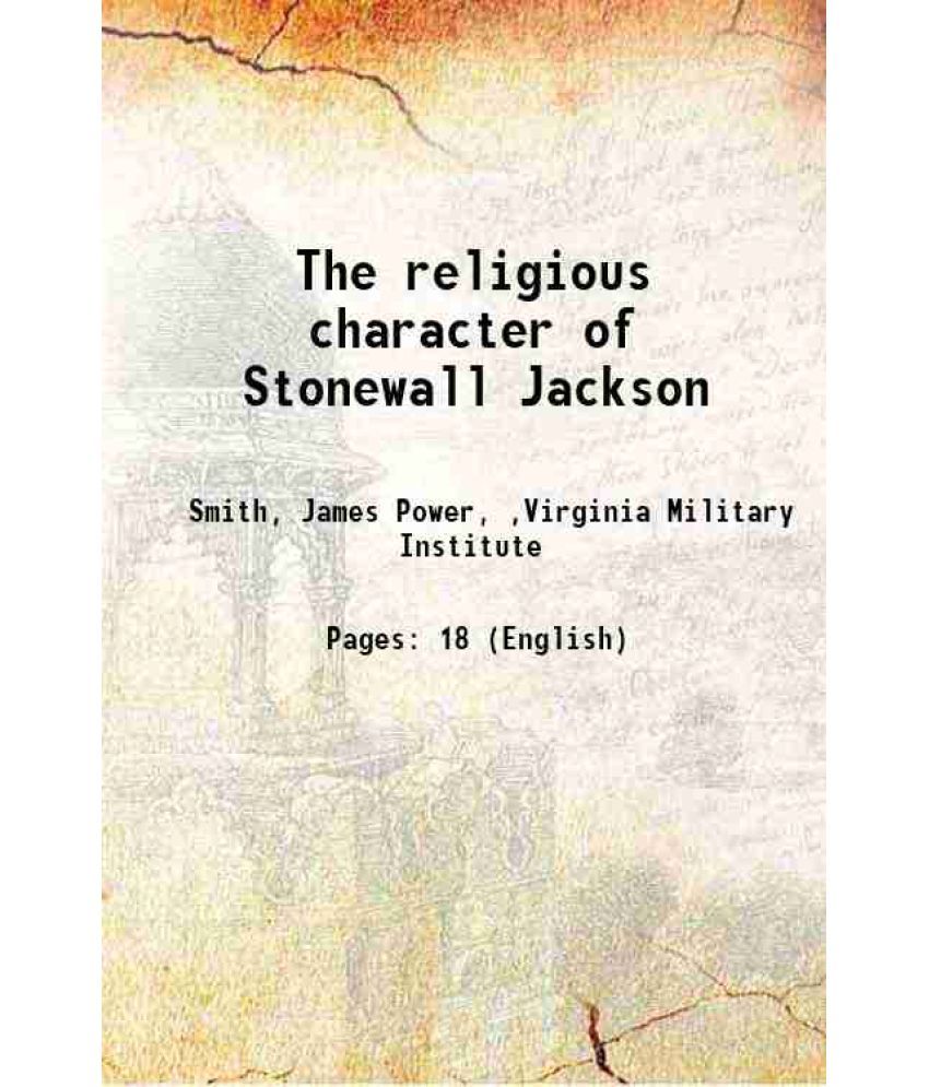     			The religious character of Stonewall Jackson 1897 [Hardcover]