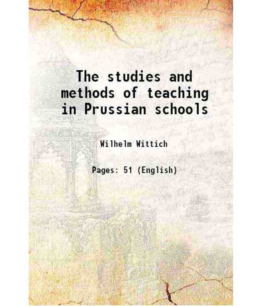     			The studies and methods of teaching in Prussian schools 1838 [Hardcover]