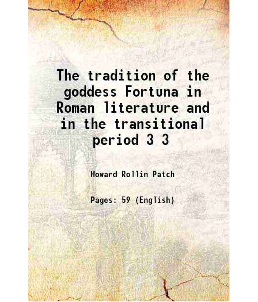     			The tradition of the goddess Fortuna in Roman literature and in the transitional period Volume 3 1922 [Hardcover]