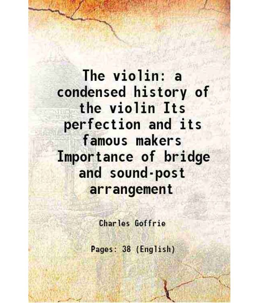     			The violin a condensed history of the violin 1876 [Hardcover]