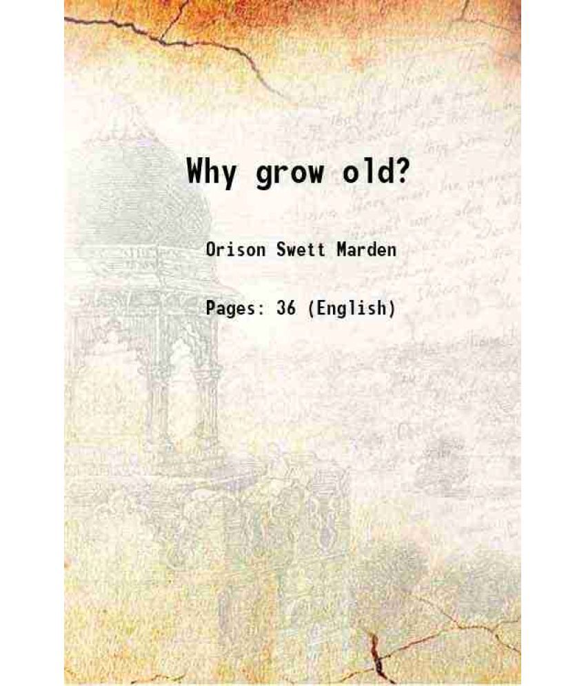     			Why grow old? 1909 [Hardcover]