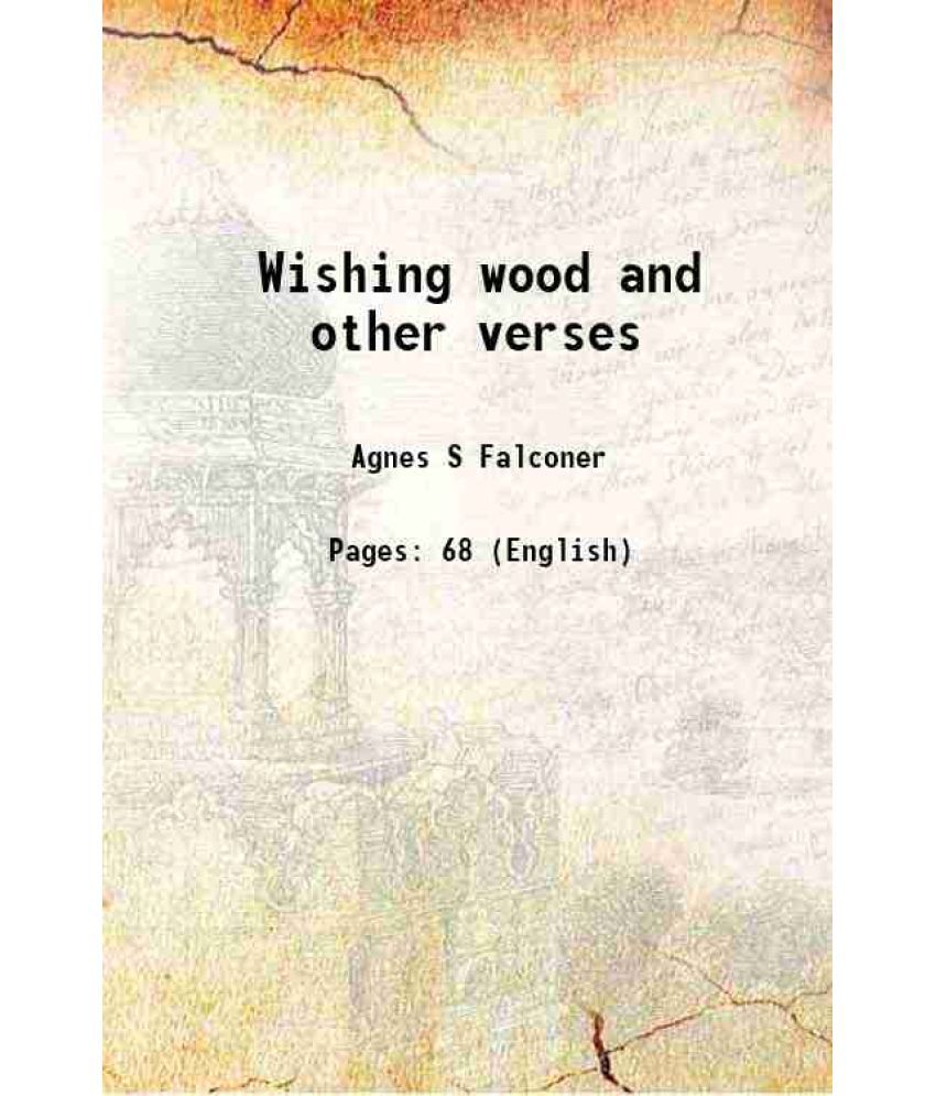     			Wishing wood and other verses 1911 [Hardcover]
