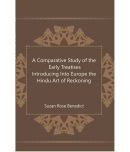 A Comparative Study of the Early Treatises Introducing Into Europe the Hindu Art of Reckoning