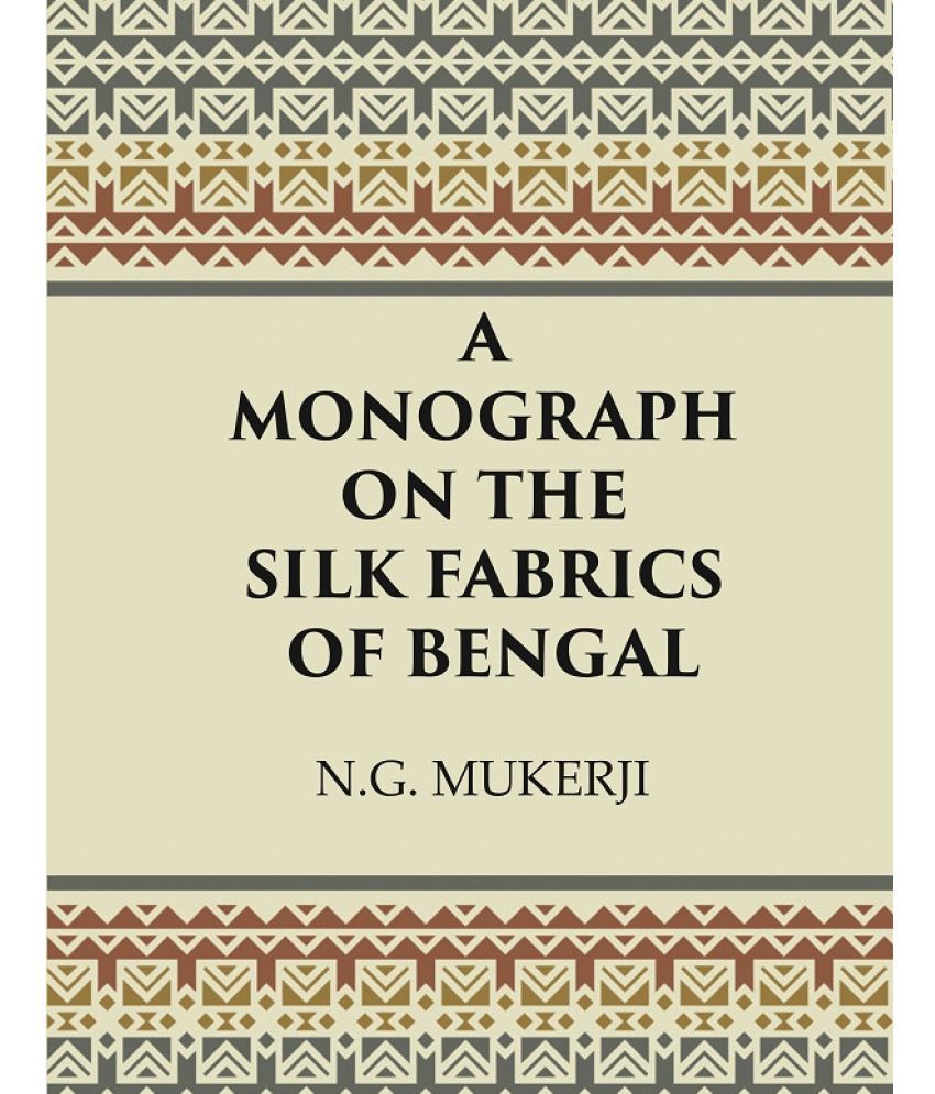     			A Monograph on the Silk Fabrics of Bengal