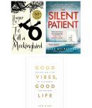 ( Combo of 3 books ) The Silent Patient  & To Kill A Mockingbird & Good Vibes, Good Life - Paperback