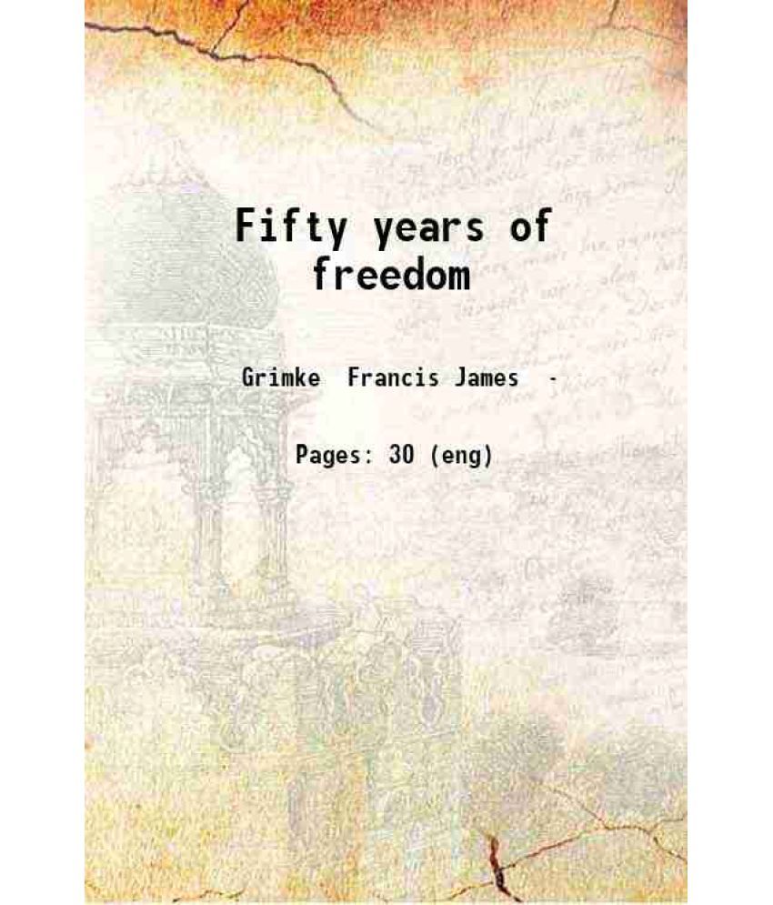     			Fifty years of freedom 1913 [Hardcover]