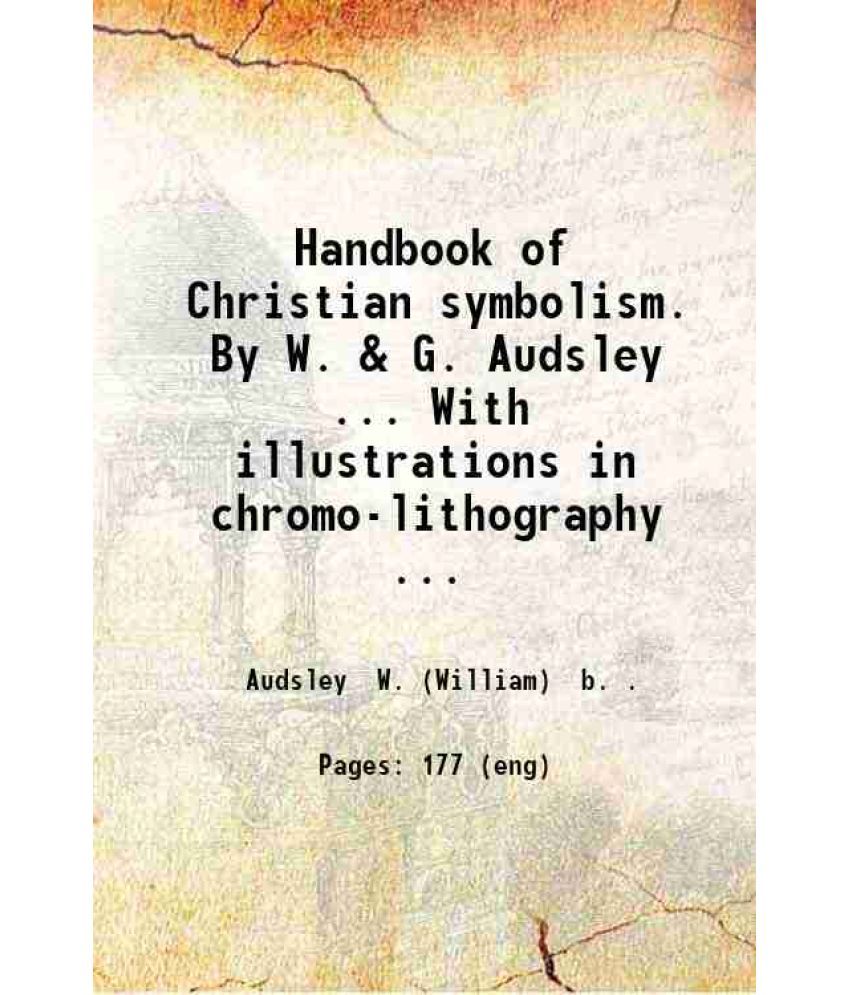     			Handbook of Christian symbolism. By W. & G. Audsley.. With illustrations in chromo-lithography and wood-engraving. 1865 [Hardcover]