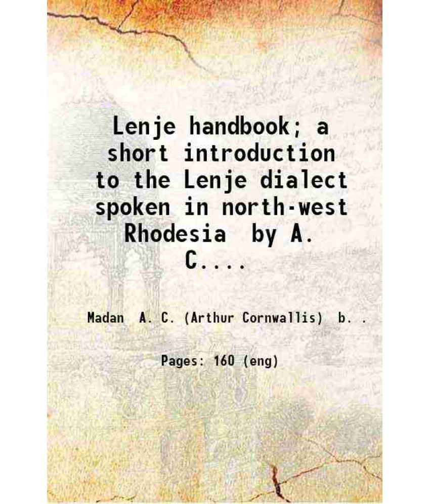     			Lenje handbook; a short introduction to the Lenje dialect spoken in north-west Rhodesia by A. C. Madan.. 1908 [Hardcover]