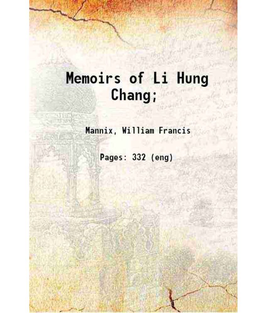     			Memoirs of Li Hung Chang; 1913 [Hardcover]