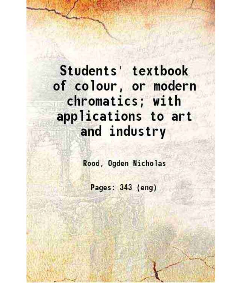     			Students' textbook of colour, or modern chromatics; with applications to art and industry 1890 [Hardcover]