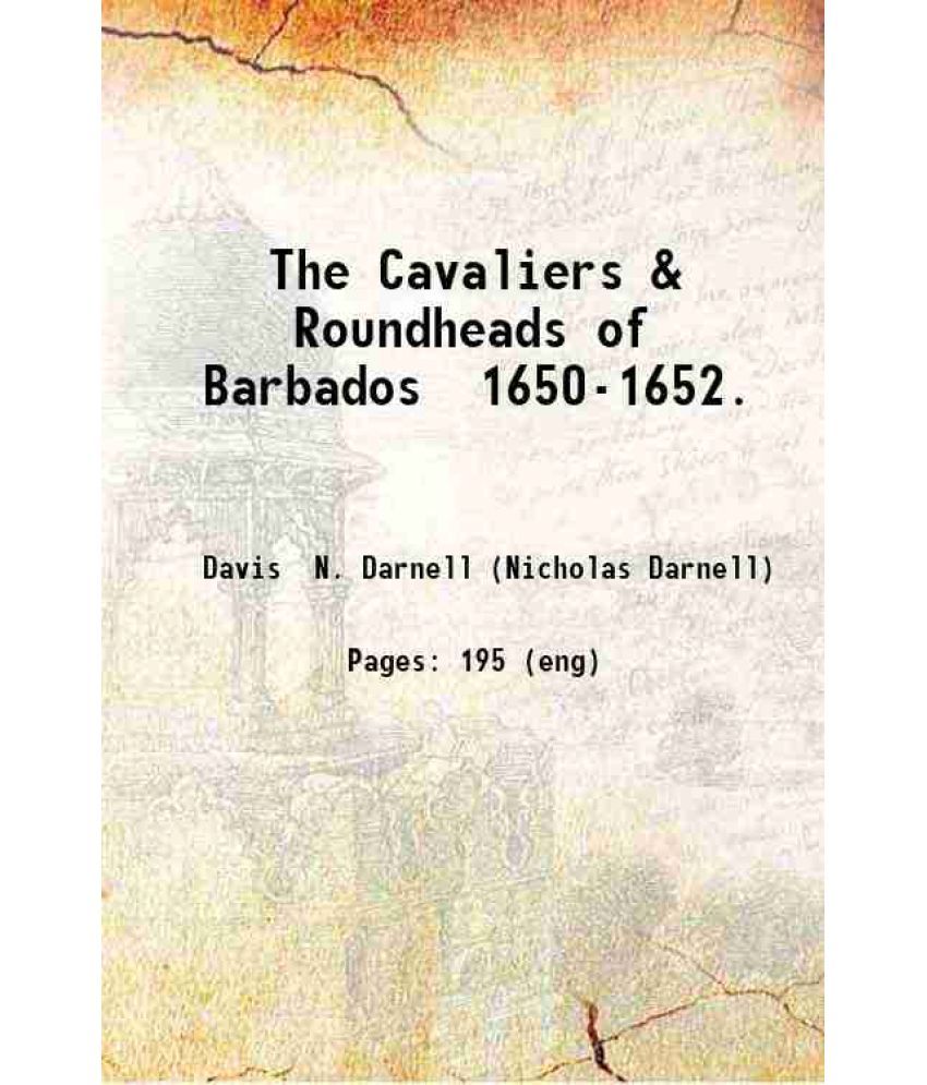     			The Cavaliers & Roundheads of Barbados 1650-1652. 1883 [Hardcover]