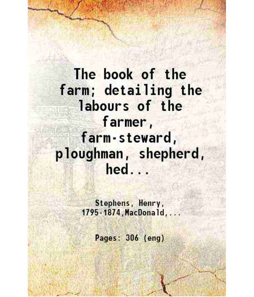     			The book of the farm; detailing the labours of the farmer, farm-steward, ploughman, shepherd, hedger, farm-labourer, field-worker, and cat [Hardcover]