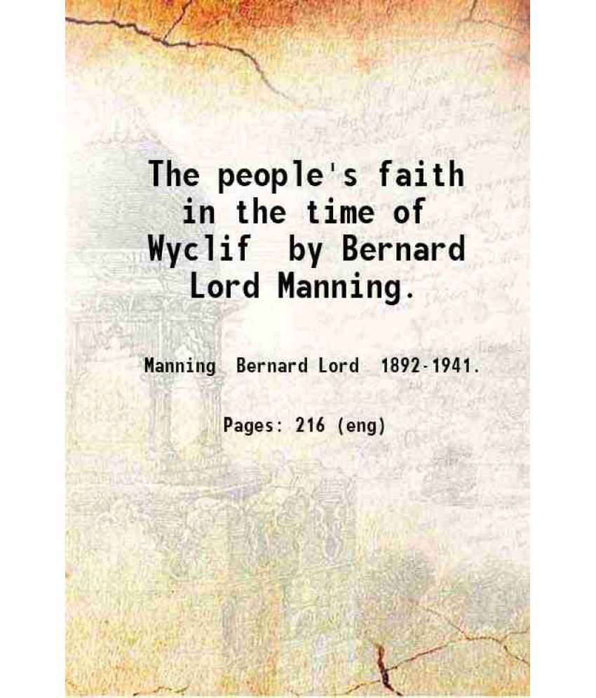     			The people's faith in the time of Wyclif by Bernard Lord Manning. 1919 [Hardcover]