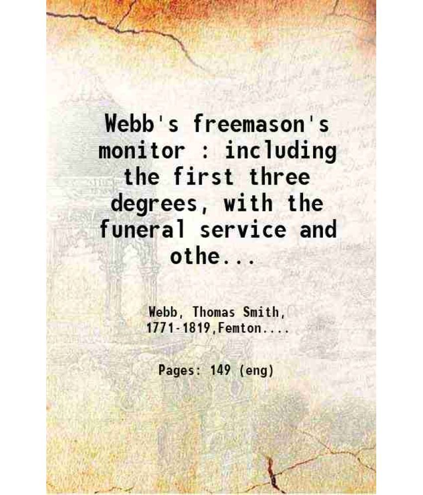     			Webb's freemason's monitor : including the first three degrees, with the funeral service and other public ceremonies; together with many u [Hardcover]