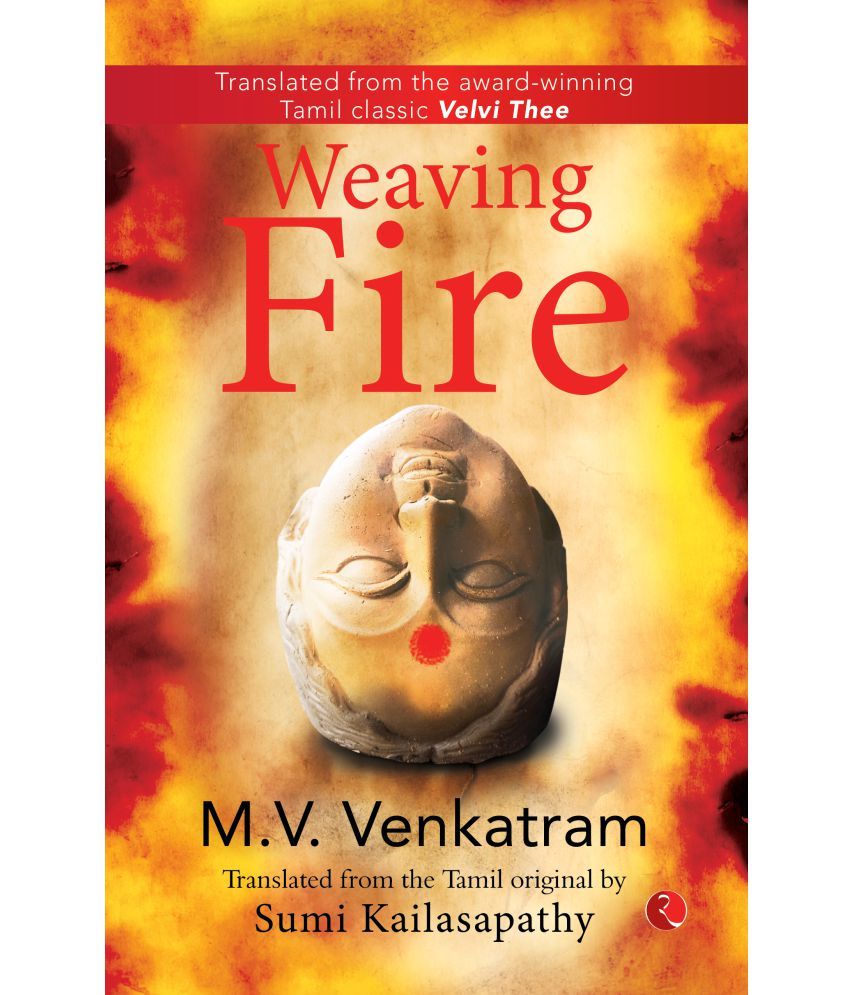     			WEAVING FIRE By M.V. Venkatram; Sumi Kailasapathy