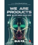 WE ARE PRODUCTS: How AI Invades our Life