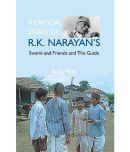 A Critical Study of R.K. Narayan'S: Swami and Friends and the Guide