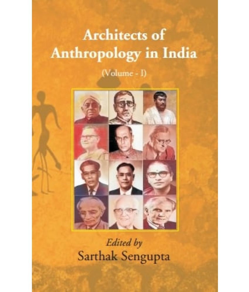     			Architects of Anthropology in India Volume Vol. 1st [Hardcover]