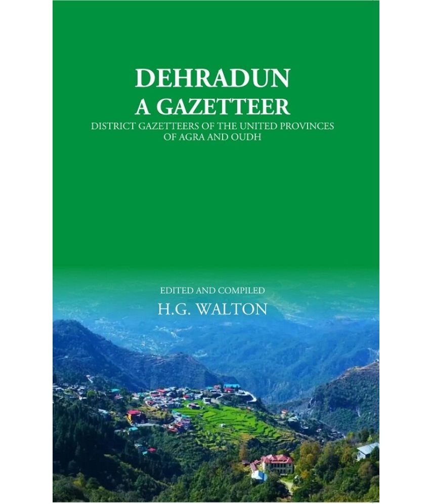     			Dehradun: A Gazetteer [Hardcover]