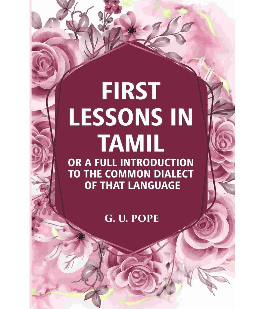    			First Lessons In Tamil: Or A Full Introduction To The Common Dialect Of That Language [Hardcover]