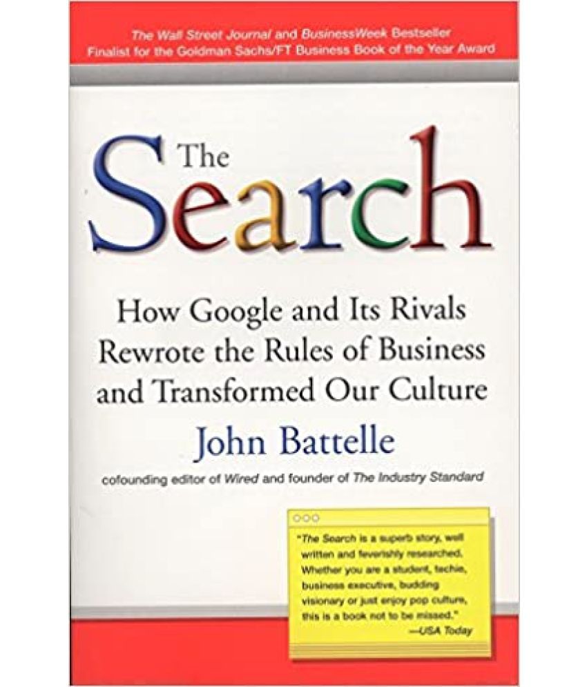     			The Search How Google And Its Rivals Rewrote The Rules of Business And Transformed Our culture ,Year 2014