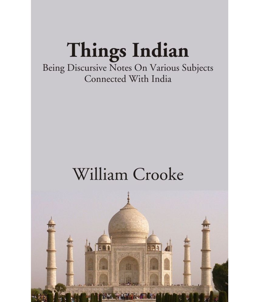     			Things indian: Being Discursive Notes On Various Subjects Connected With India