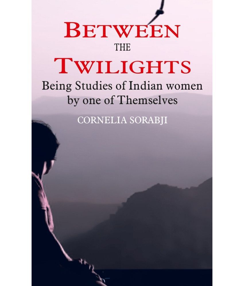     			Between the Twilights: Being studies of Indian women by one of themselves